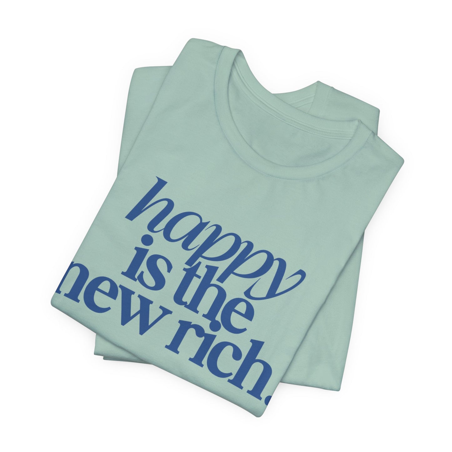 Happy Is the New Rich | Bella+Canvas® Tee