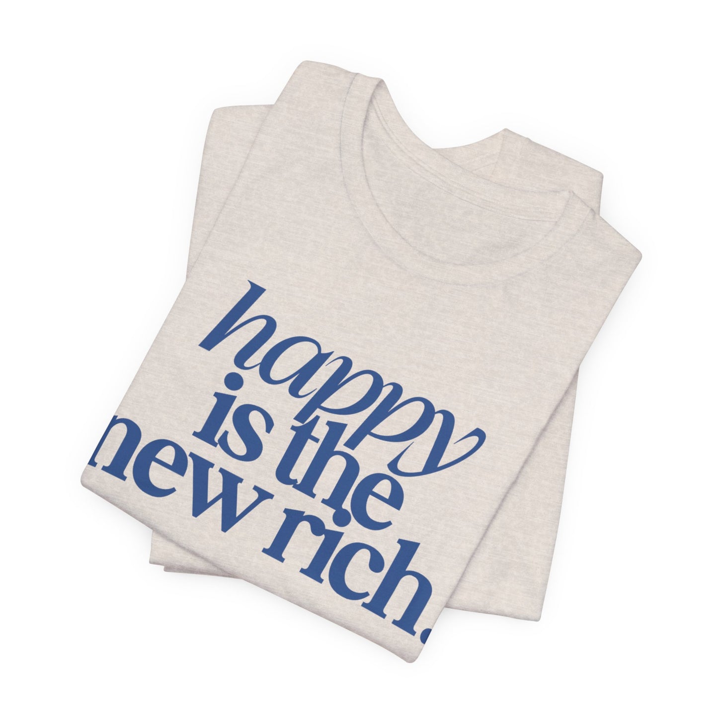 Happy Is the New Rich | Bella+Canvas® Tee